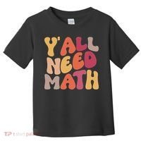Back To School Yall Need Math Teachers Women Toddler T-Shirt thumb 0