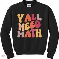 Back To School Yall Need Math Teachers Women Kids Sweatshirt thumb 0