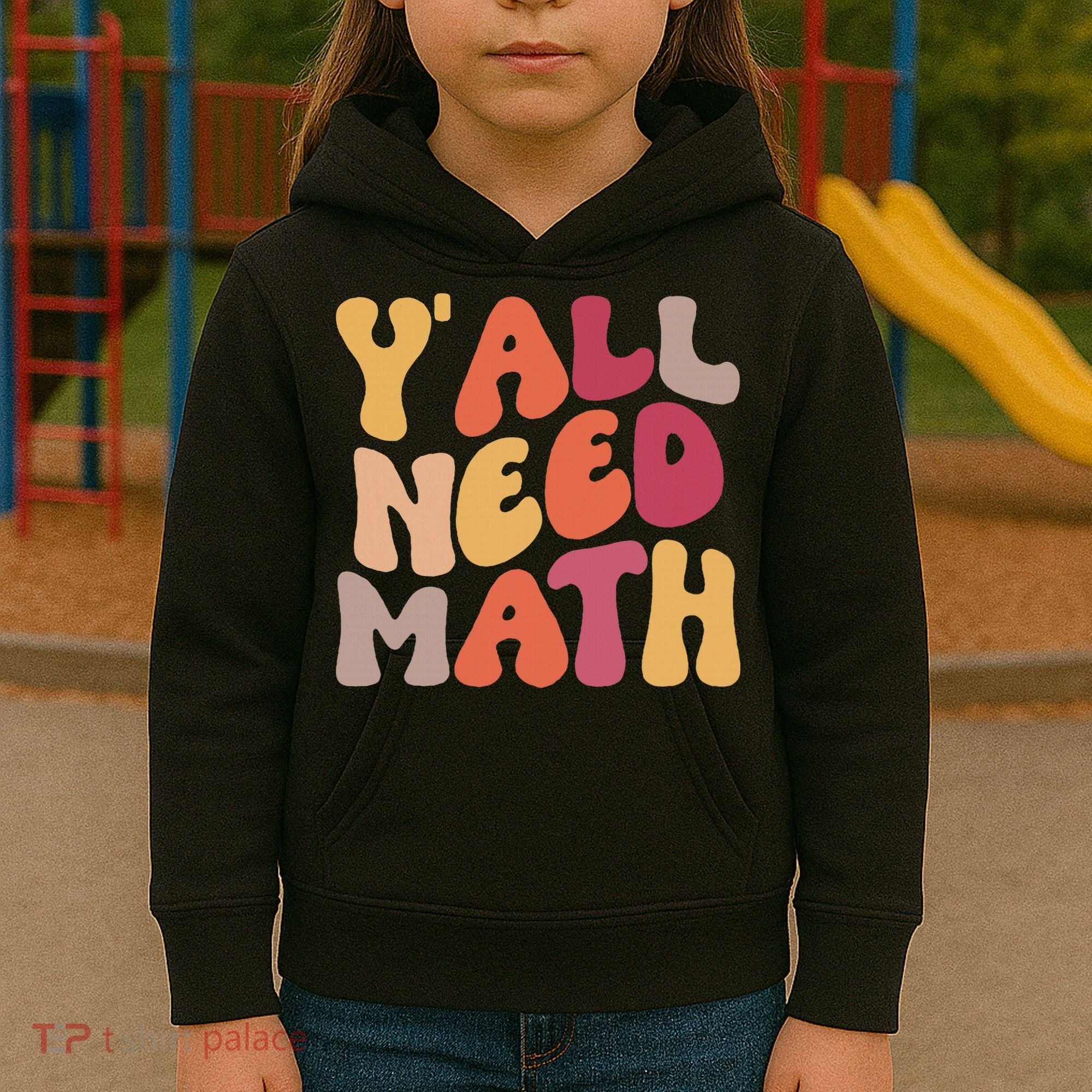 Back To School Yall Need Math Teachers Women Kids Hoodie