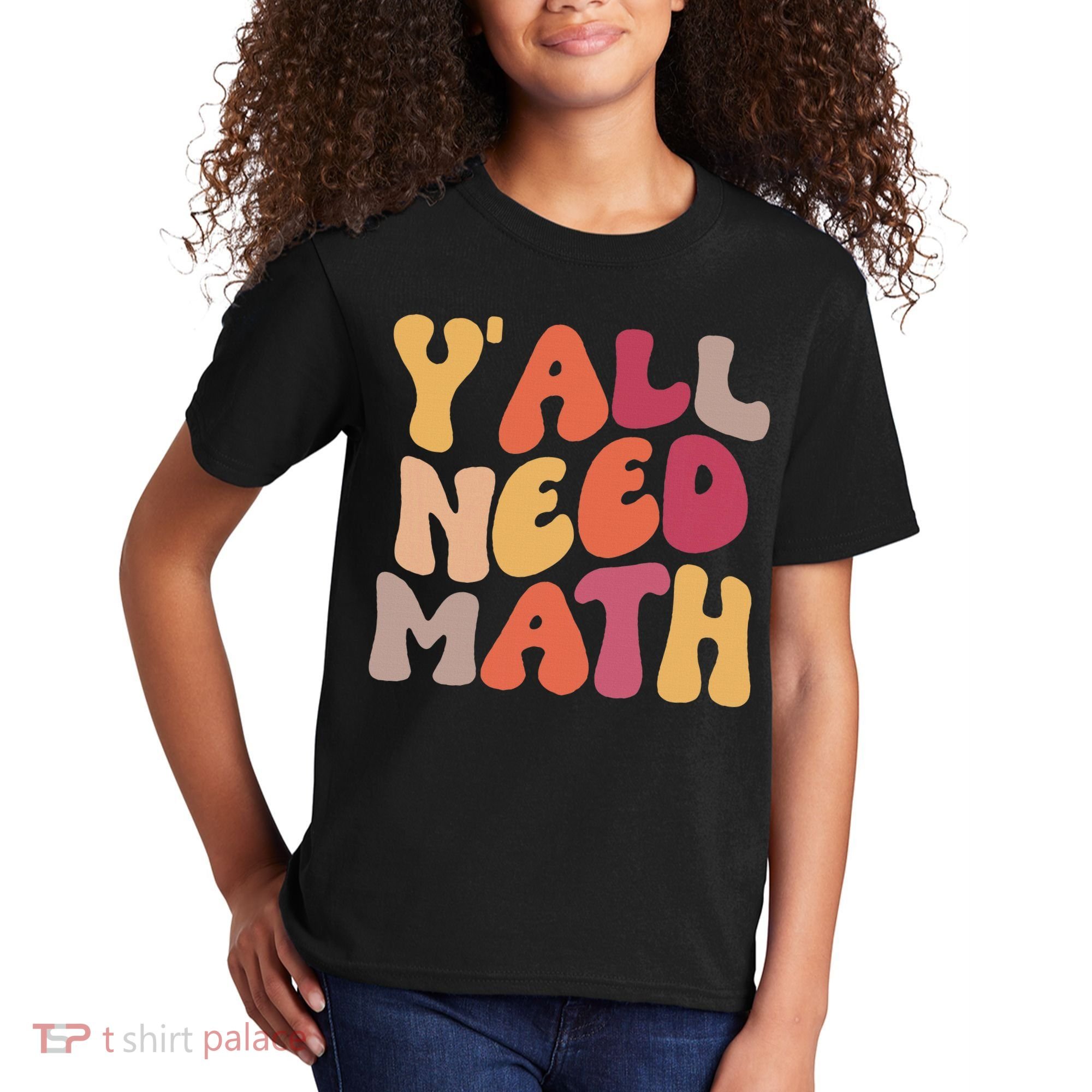Back To School Yall Need Math Teachers Women Kids T-Shirt