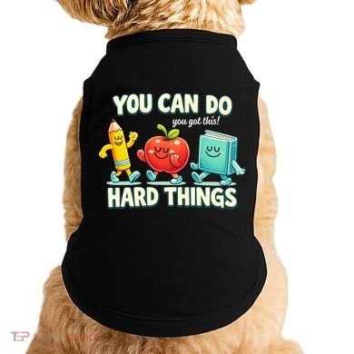Back To School Gift You Can Do Hard Things Teacher Doggie Tank