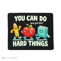 Back To School Gift You Can Do Hard Things Teacher Mousepad thumb 0