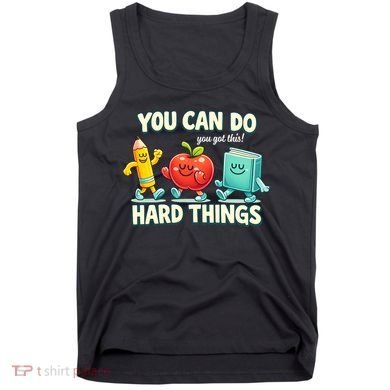 Back To School Gift You Can Do Hard Things Teacher Tank Top