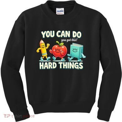 Back To School Gift You Can Do Hard Things Teacher Kids Sweatshirt