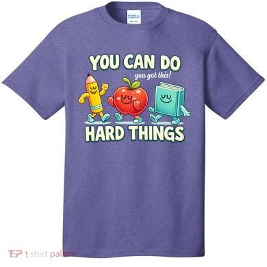 Back To School Gift You Can Do Hard Things Teacher T-Shirt