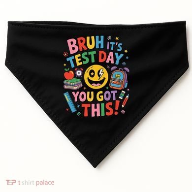 Back To School Bruh Its Test Day You Got This For Students USA-Made Doggie Bandana