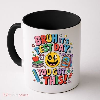 Back To School Bruh Its Test Day You Got This For Students Coffee Mug