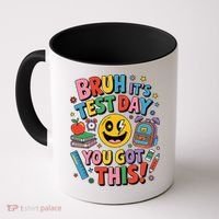 Back To School Bruh Its Test Day You Got This For Students Coffee Mug thumb 0