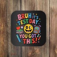 Back To School Bruh Its Test Day You Got This For Students Coaster thumb 0