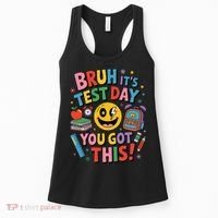 Back To School Bruh Its Test Day You Got This For Students Women's Tank Top thumb 0