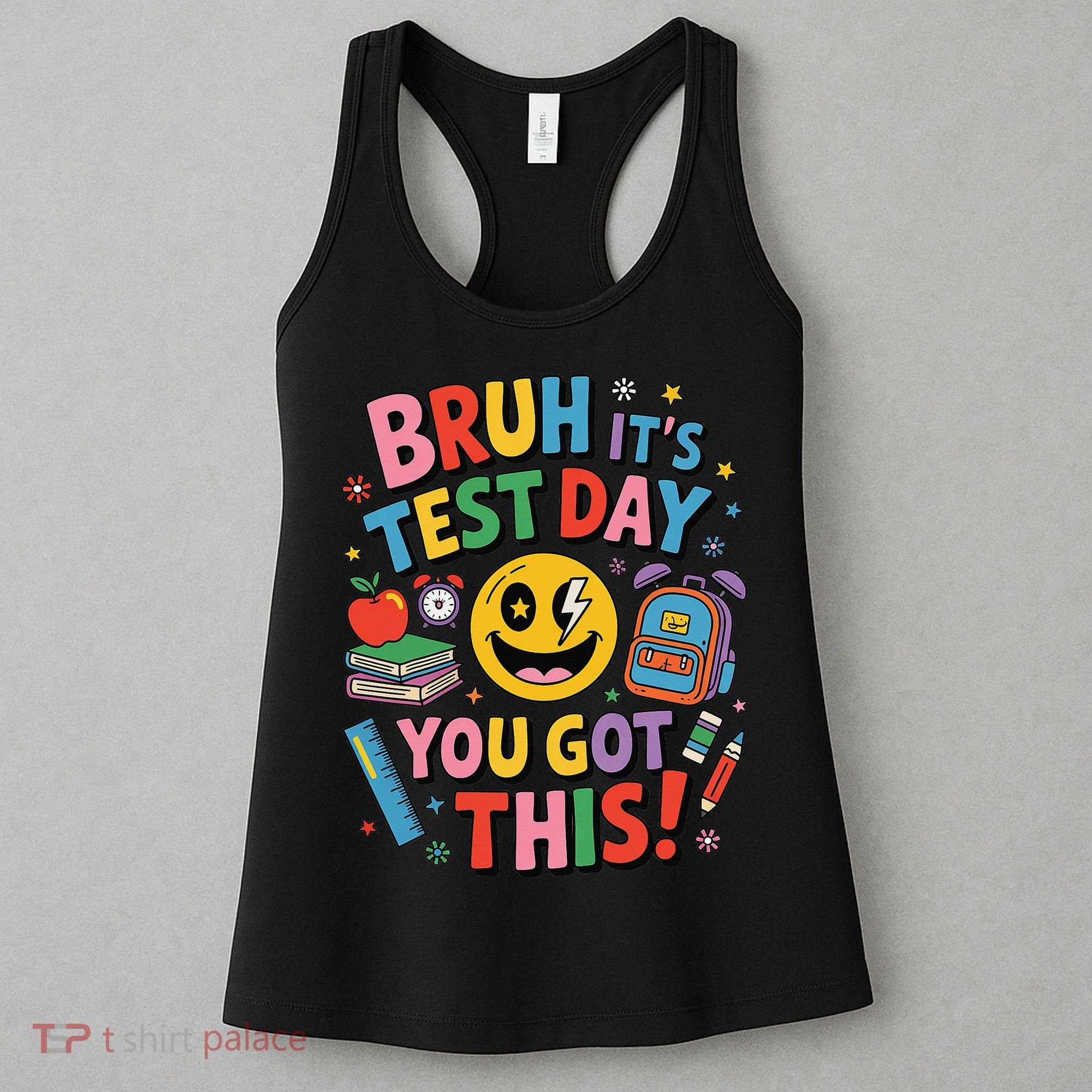 Back To School Bruh Its Test Day You Got This For Students Women's Tank Top