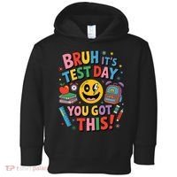 Back To School Bruh Its Test Day You Got This For Students Toddler Hoodie thumb 0