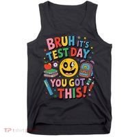 Back To School Bruh Its Test Day You Got This For Students Tank Top thumb 0