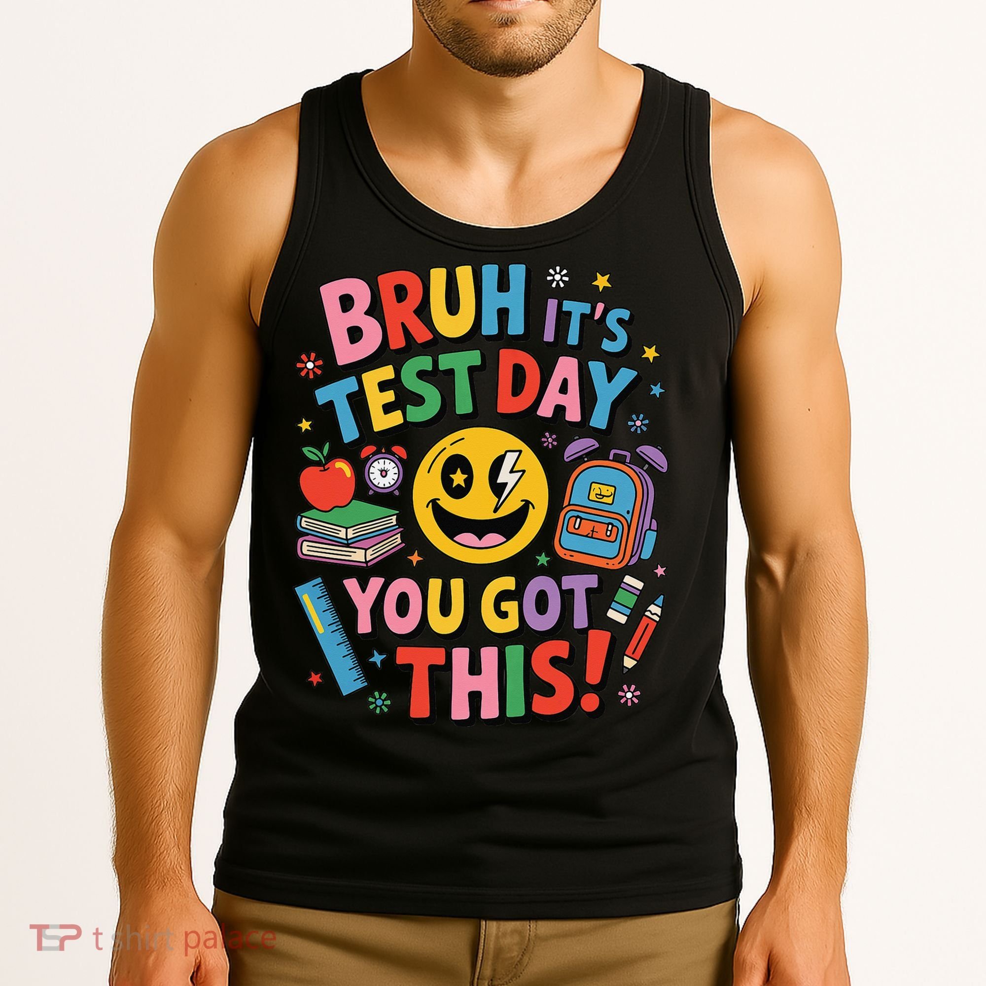 Back To School Bruh Its Test Day You Got This For Students Tank Top