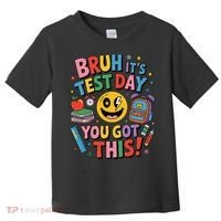 Back To School Bruh Its Test Day You Got This For Students Toddler T-Shirt thumb 0