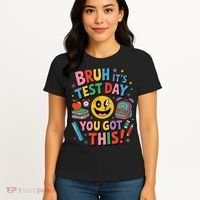 Back To School Bruh Its Test Day You Got This For Students Women's T-Shirt thumb 4
