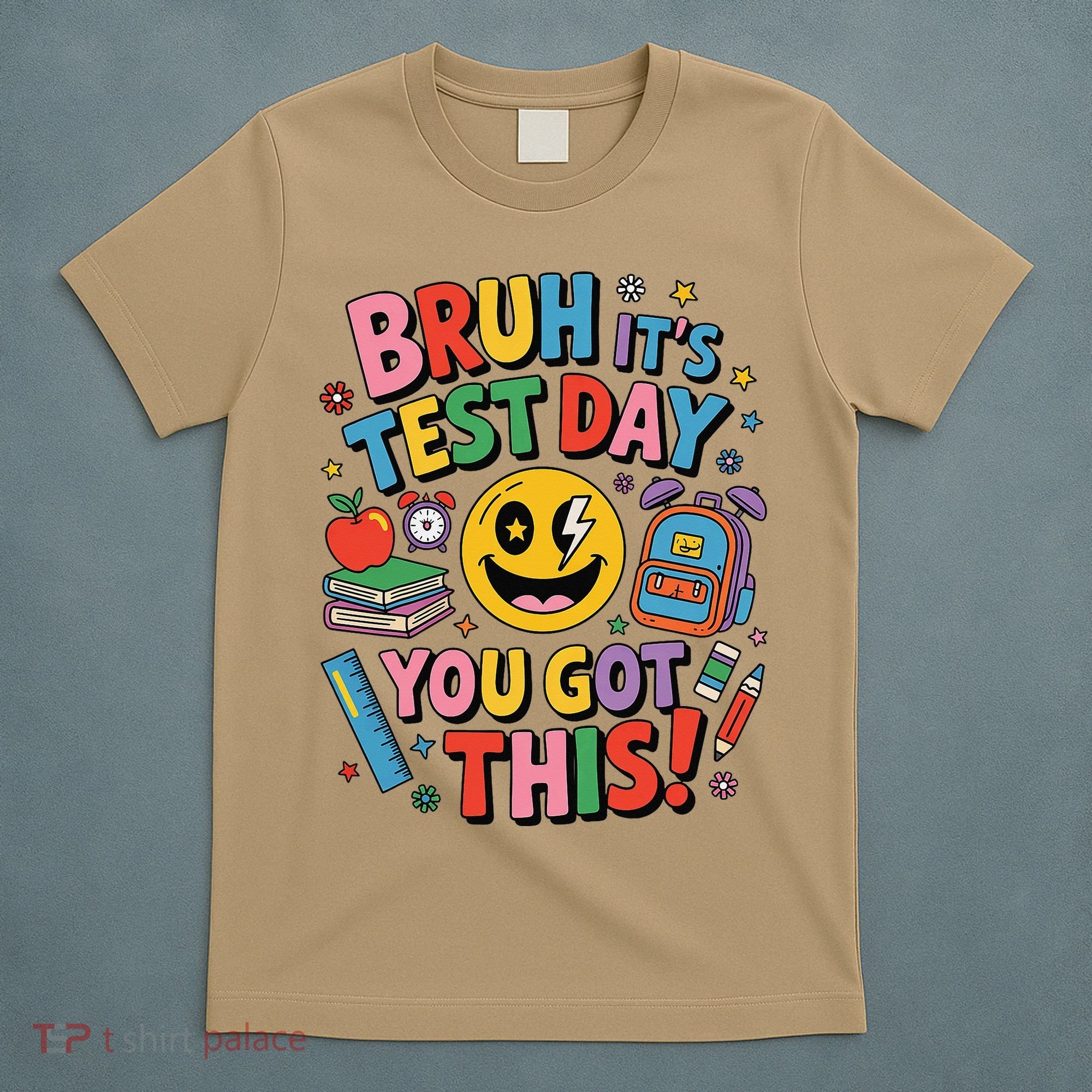 Back To School Bruh Its Test Day You Got This For Students T-Shirt