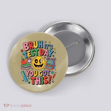 Back To School Bruh Its Test Day You Got This For Students Button