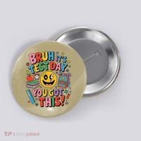 Back To School Bruh Its Test Day You Got This For Students Button thumb 0