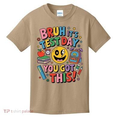 Back To School Bruh Its Test Day You Got This For Students Kids T-Shirt