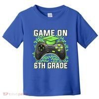 Back To School Game On 6Th Grade Funny Gamer Funny Gift Toddler T-Shirt thumb 0