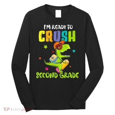 Back To School I'm Ready To Crush Second Grade Dinosaur Long Sleeve Shirt