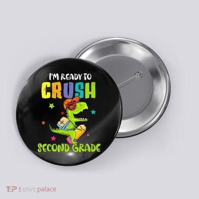 Back To School I'm Ready To Crush Second Grade Dinosaur Button