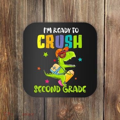 Back To School I'm Ready To Crush Second Grade Dinosaur Coaster
