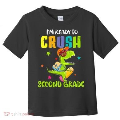 Back To School I'm Ready To Crush Second Grade Dinosaur Toddler T-Shirt