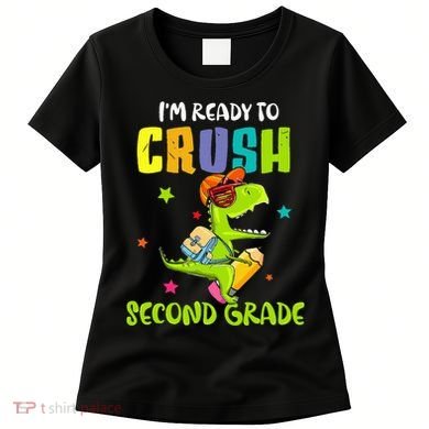 Back To School I'm Ready To Crush Second Grade Dinosaur Women's T-Shirt