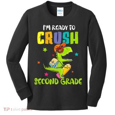 Back To School I'm Ready To Crush Second Grade Dinosaur Kids Long Sleeve Shirt
