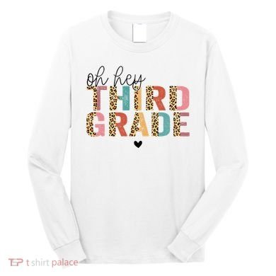 Back To School Oh Hey Third Grade First Day Teacher Student Long Sleeve Shirt