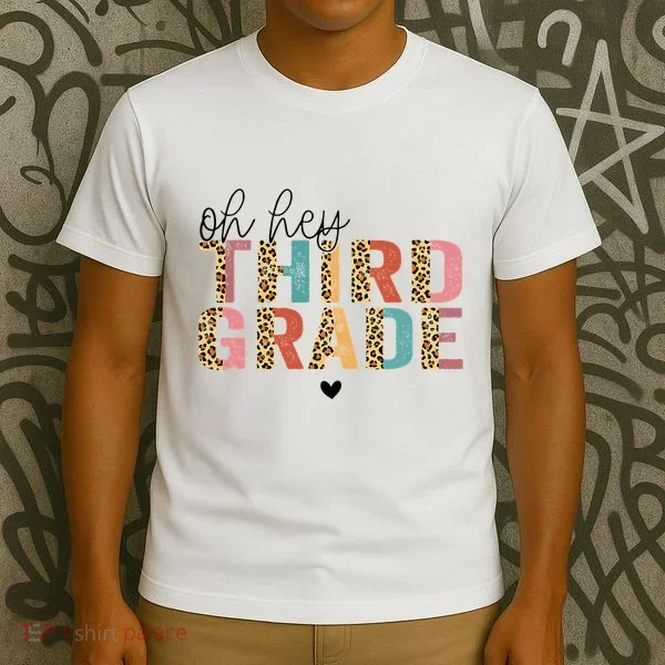Back To School Oh Hey Third Grade First Day Teacher Student T-Shirt