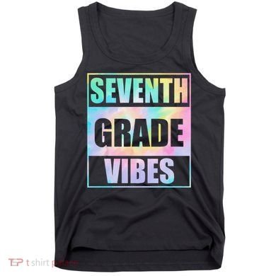Back To School 7th Grade Vibes First Day Of School Teachers Tank Top