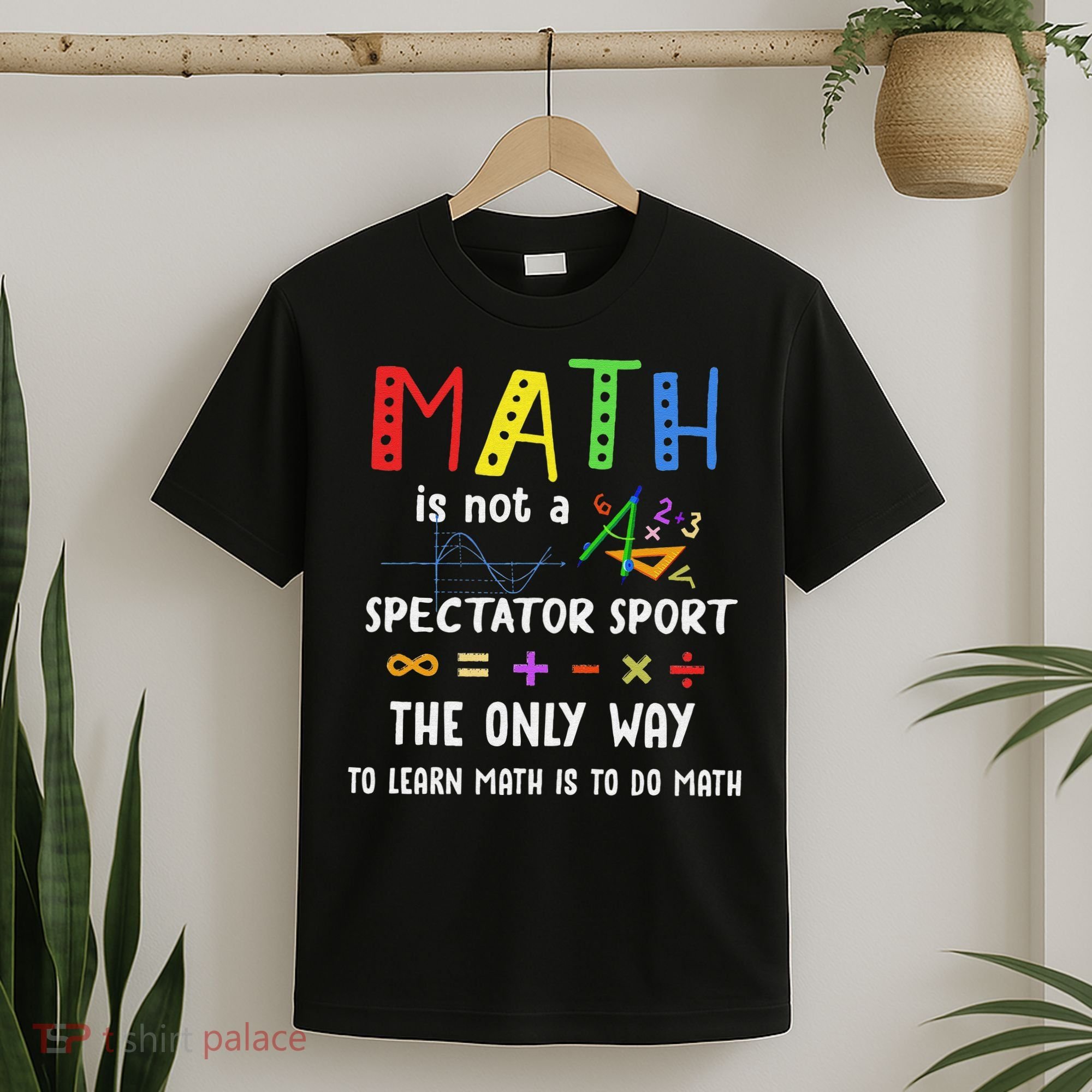 Back To School Math Is Not A Spectator Sport Math Teacher T-Shirt
