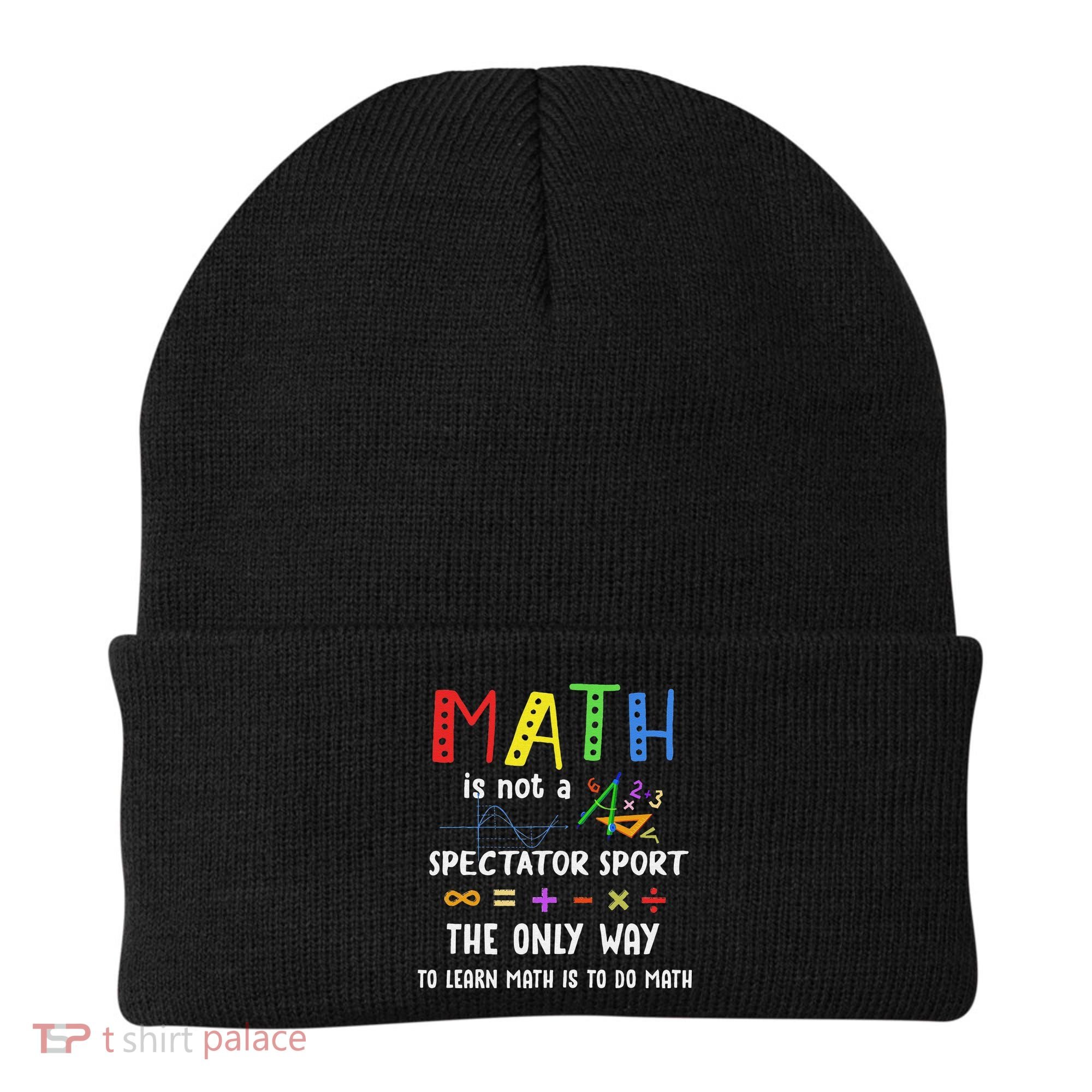 Back To School Math Is Not A Spectator Sport Math Teacher Beanie
