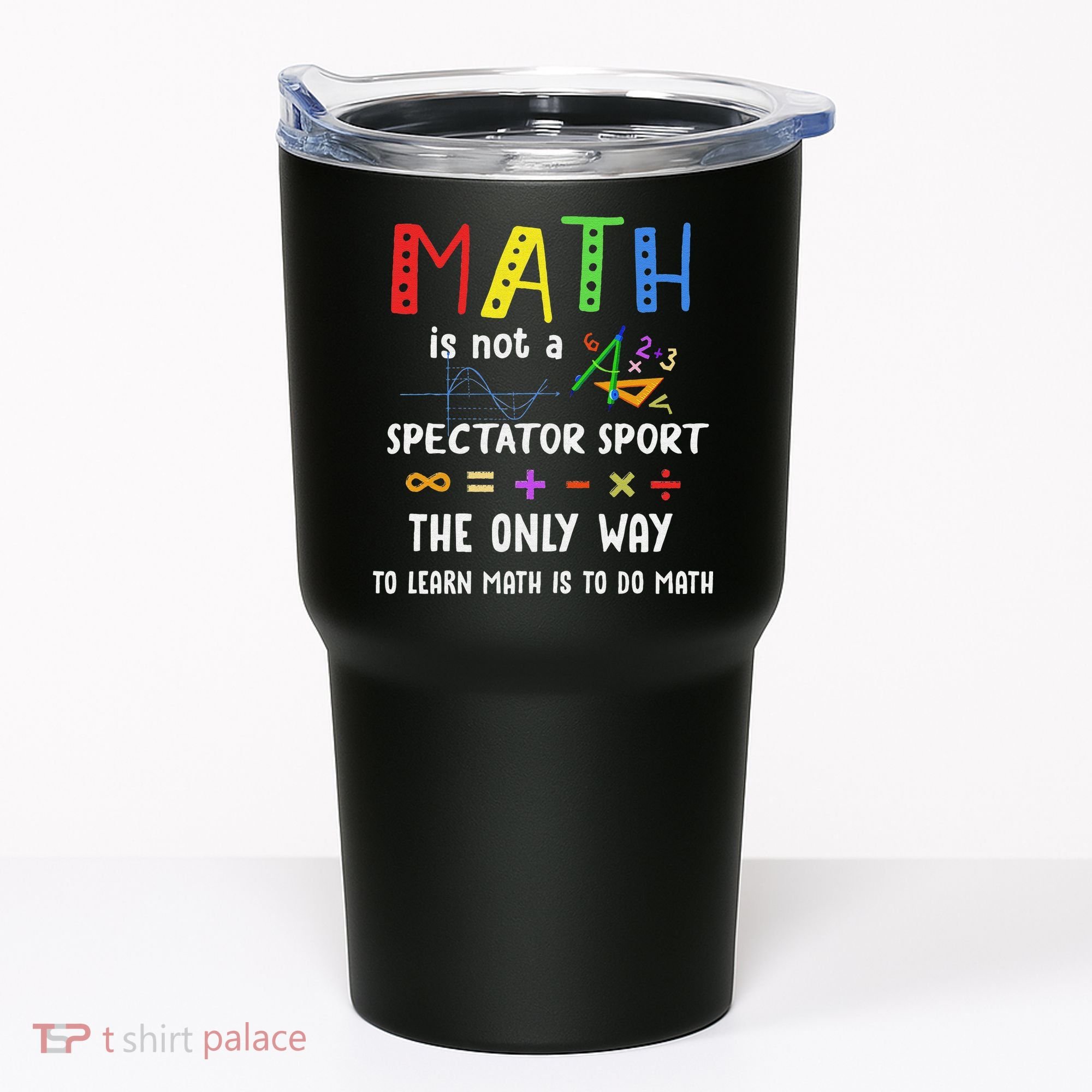 Back To School Math Is Not A Spectator Sport Math Teacher Tumbler