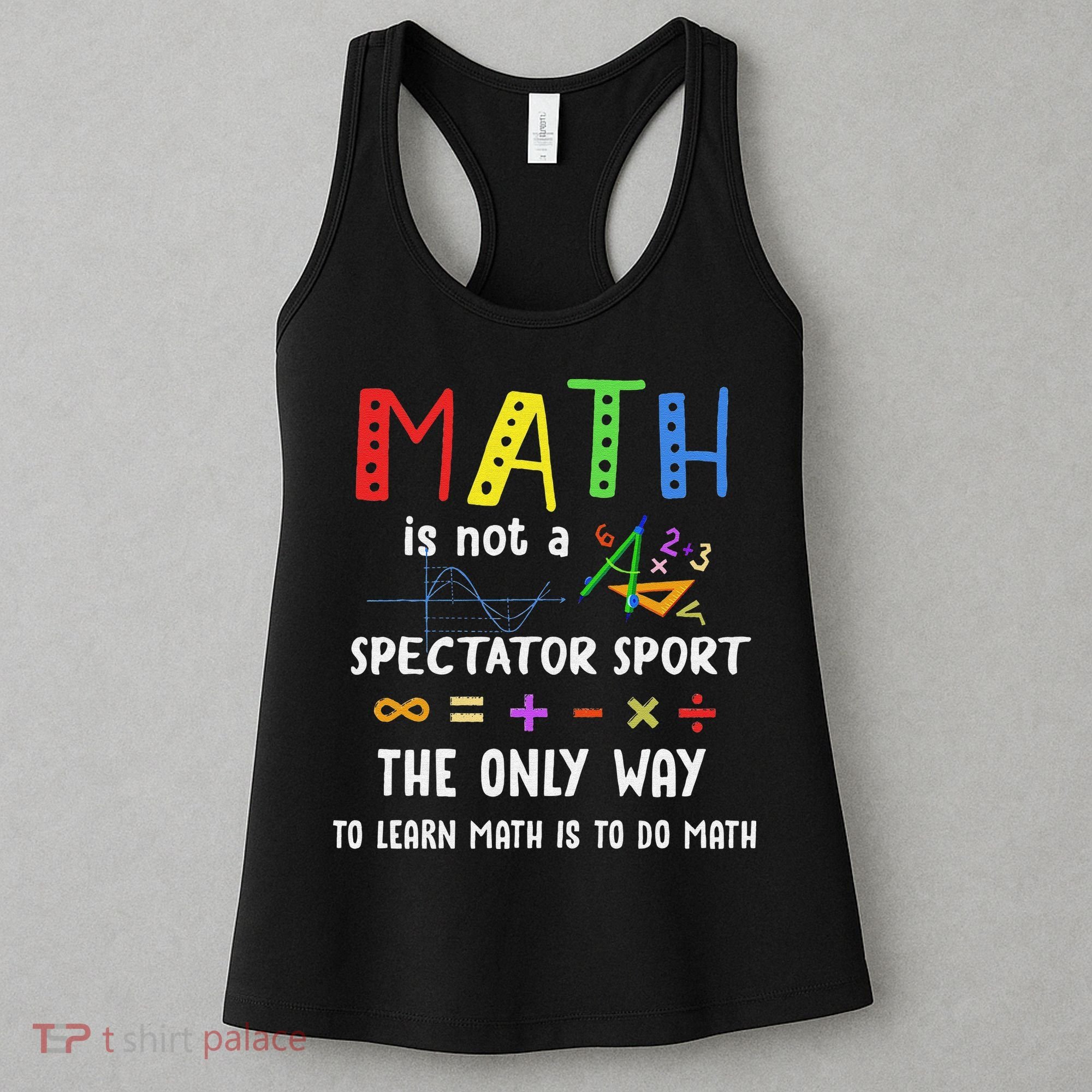 Back To School Math Is Not A Spectator Sport Math Teacher Women's Tank Top