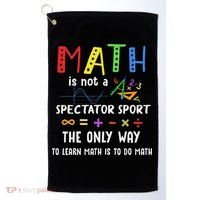 Back To School Math Is Not A Spectator Sport Math Teacher Golf Towel thumb 0
