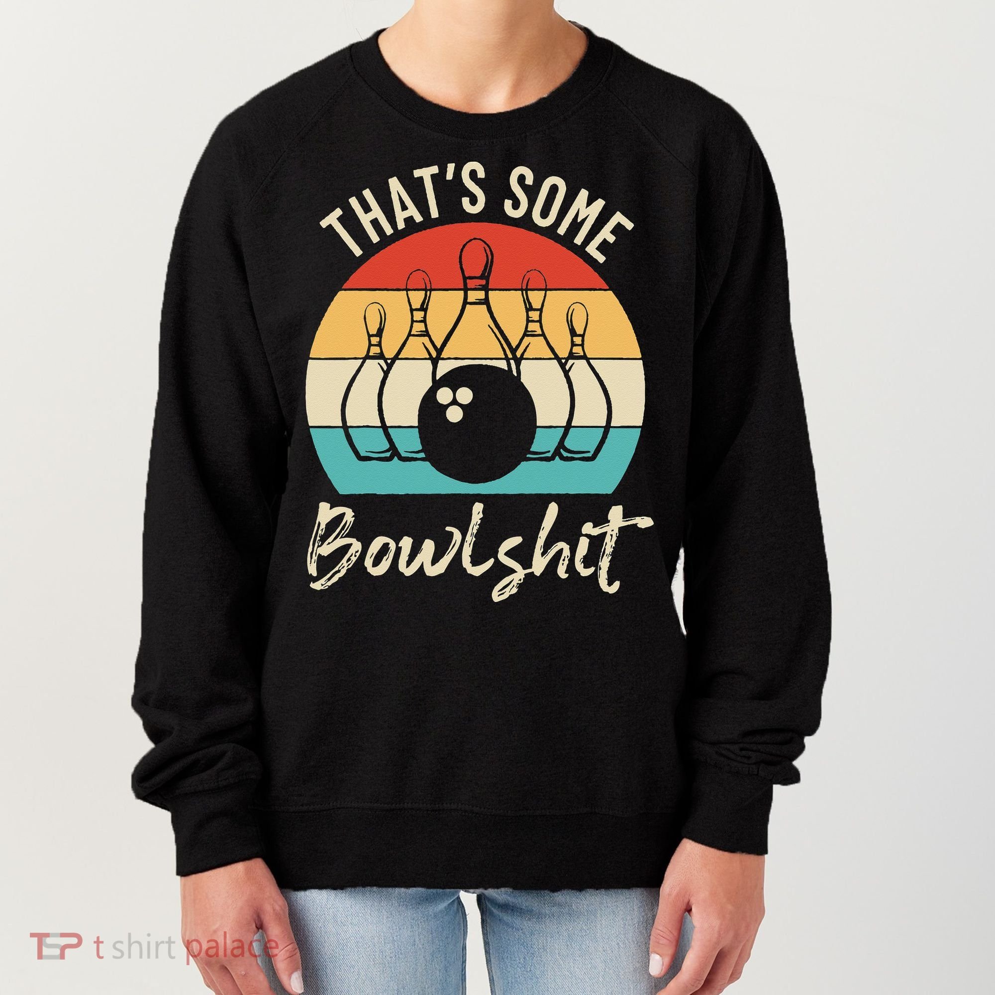 Bowling Thats Some Bowlshit Retro Bowling Lovers Bowler Women's Sweatshirt