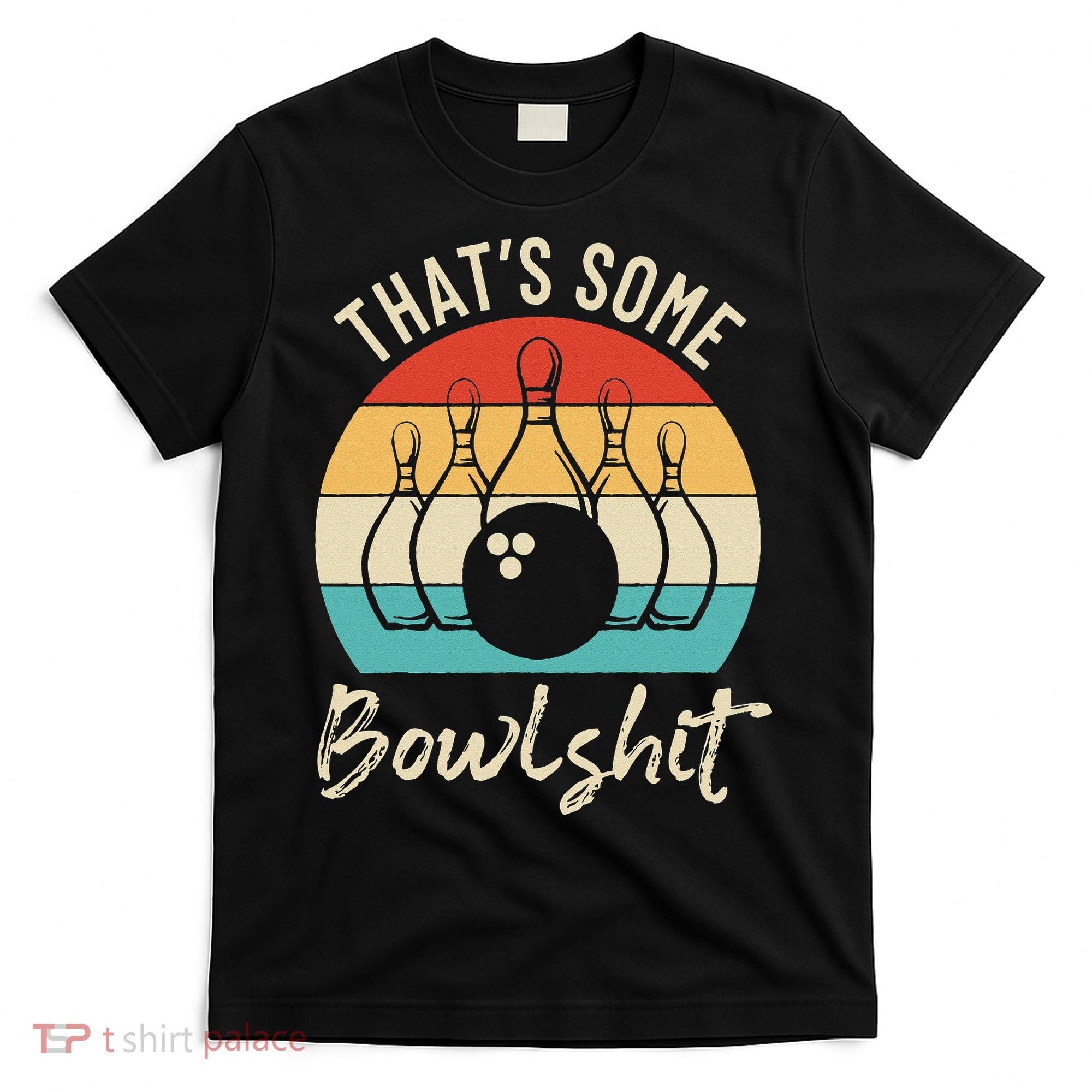 Bowling Thats Some Bowlshit Retro Bowling Lovers Bowler T-Shirt
