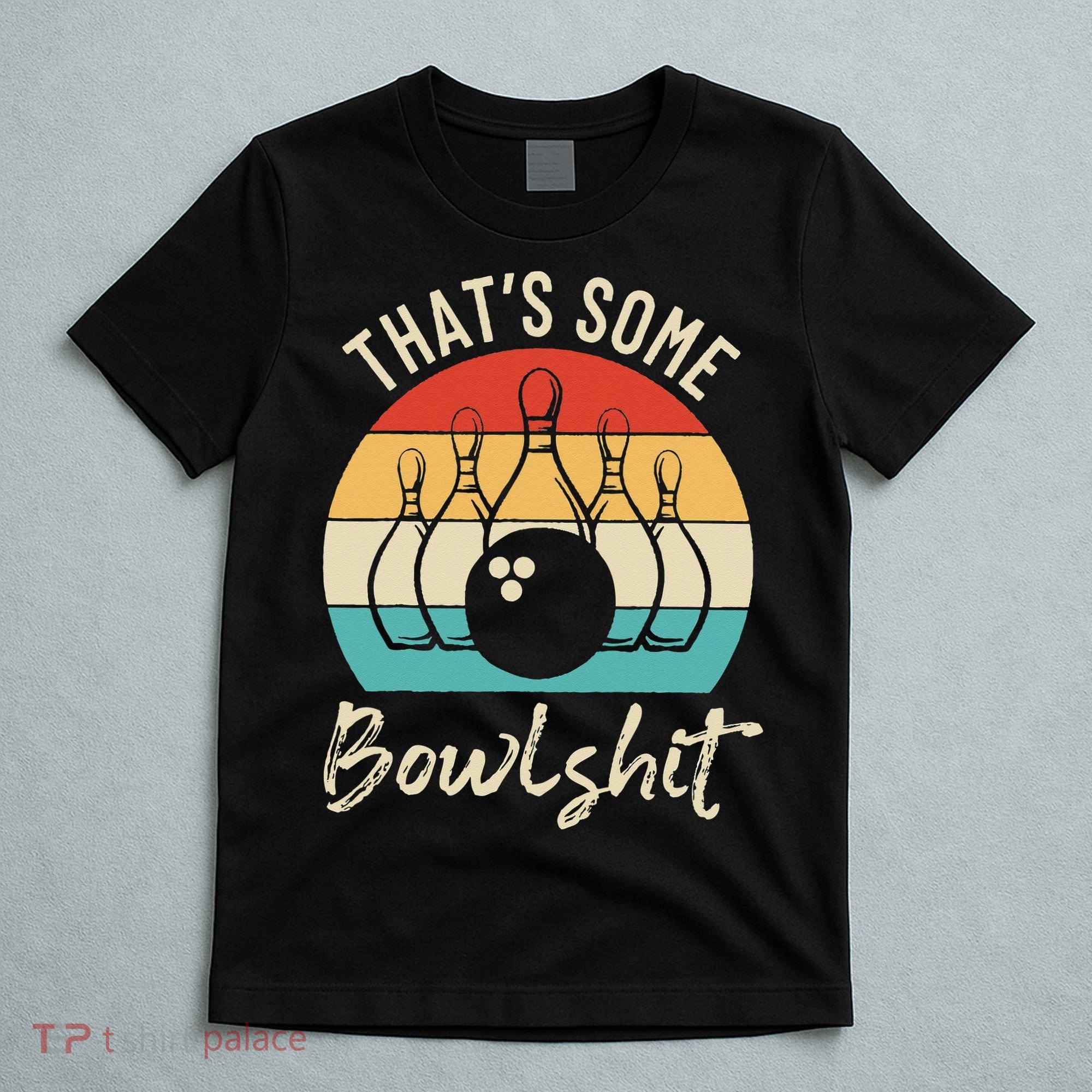 Bowling Thats Some Bowlshit Retro Bowling Lovers Bowler T-Shirt