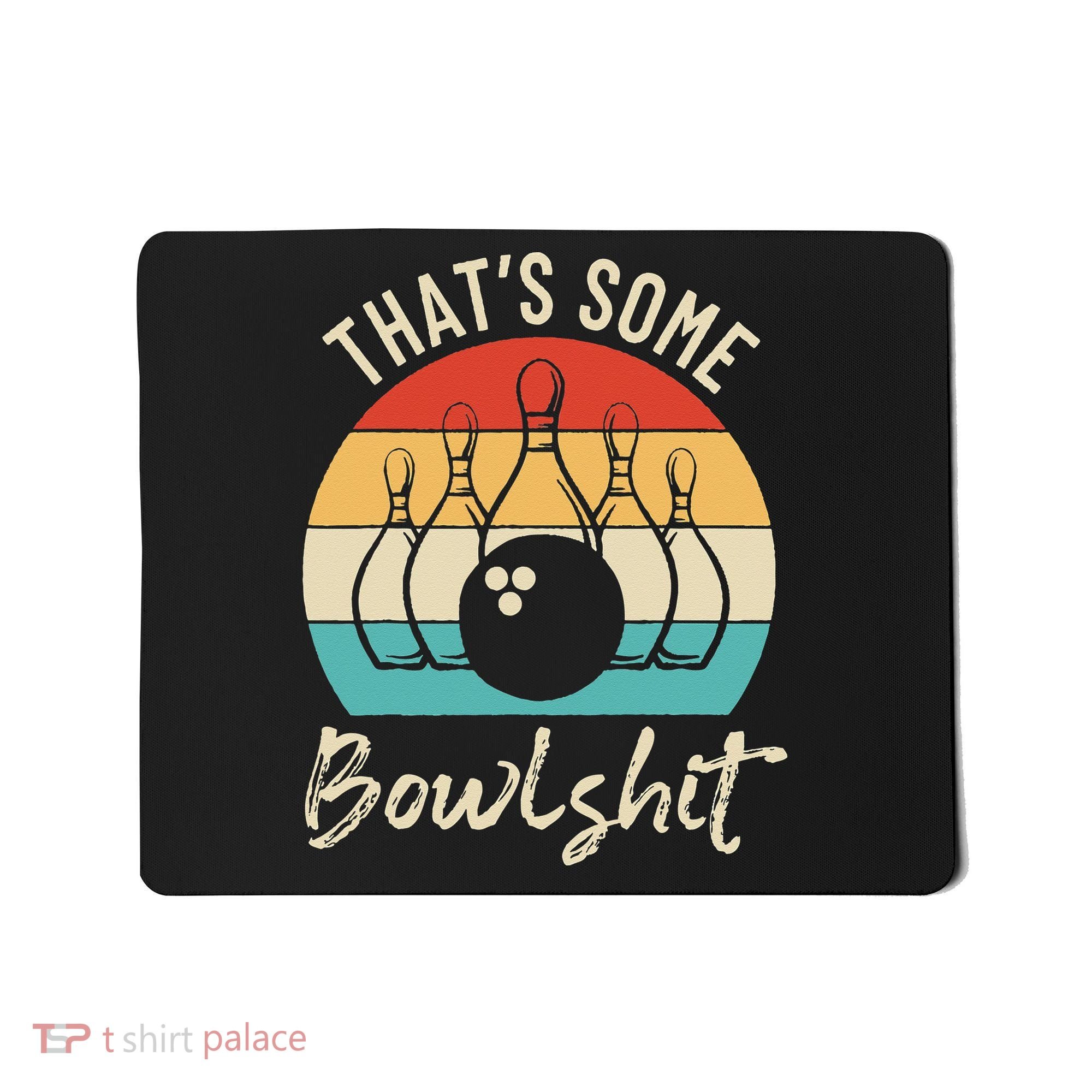 Bowling Thats Some Bowlshit Retro Bowling Lovers Bowler Mousepad
