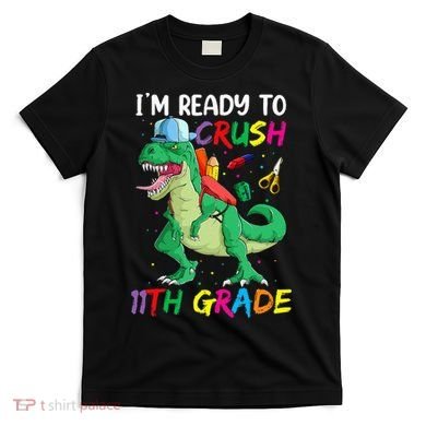 Back To School For Ready To Crush 11th Grade Rex T-Shirt