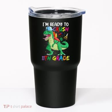 Back To School For Ready To Crush 11th Grade Rex Tumbler