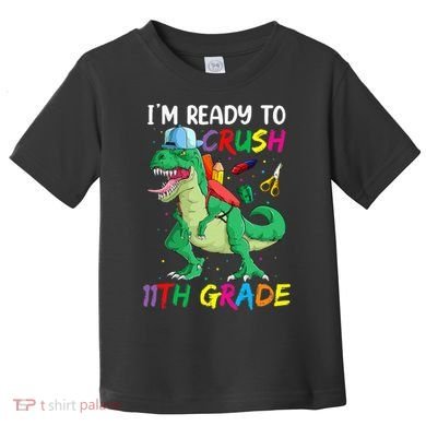 Back To School For Ready To Crush 11th Grade Rex Toddler T-Shirt