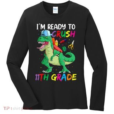 Back To School For Ready To Crush 11th Grade Rex Women's Long Sleeve Shirt