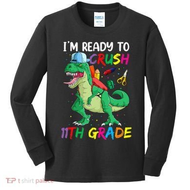 Back To School For Ready To Crush 11th Grade Rex Kids Long Sleeve Shirt