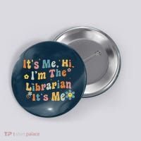 Back To School ItS Me Hi IM The Librarian Summer Reading Button thumb 0