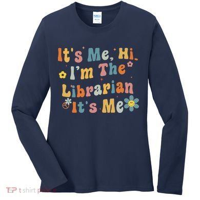 Back To School ItS Me Hi IM The Librarian Summer Reading Women's Long Sleeve Shirt